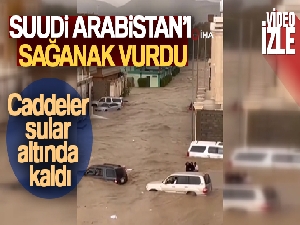 Suudi Arabistan'ı sağanak yağış vurdu, caddeler sular altında kaldı