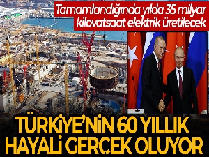 Türkiye'nin 60 yıllık nükleer enerji hayali gerçek oluyor