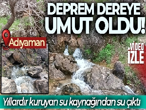 Yıllardır kuruyan su kaynağından depremden sonra su çıktı