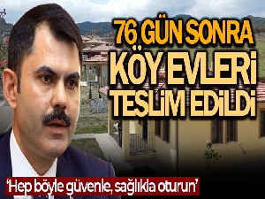 Depremden 76 gün sonra üç köyde yapımı tamamlanan köy evlerinin teslimi yapıldı