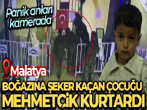 Malatya'da boğazına şeker kaçan çocuğun kurtarıldığı anlar kameraya yansıdı