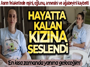79 gündür tedavisi devam eden depremzede, önce sağlığına sonra kızına kavuşmak istiyor