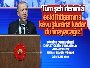 Cumhurbaşkanı Erdoğan: 'Tüm şehirlerimizi eski ihtişamına kavuşturana kadar durmayacağız'