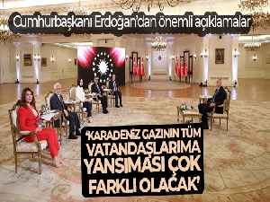 Cumhurbaşkanı Erdoğan: 'Karadeniz gazının tüm vatandaşlarıma yansıması çok farklı olacak'