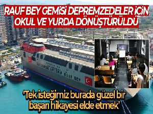 Rauf Bey Gemisi depremzedeler için okul ve yurda dönüştürüldü