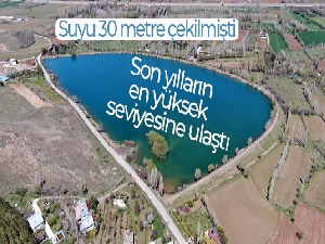 Suyu 30 metre çekilmişti, son yılların en yüksek seviyesine ulaştı