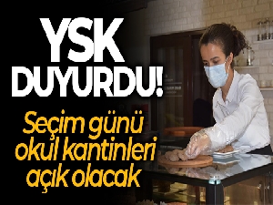 Seçim günü okul kantinleri açık olacak