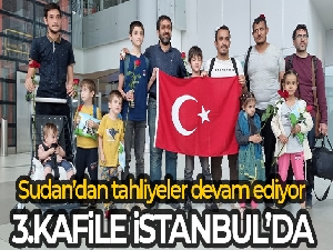Sudan'daki Türk vatandaşların tahliyesi devam ediyor: Üçüncü kafile İstanbul'a getirildi