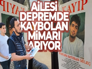 Ailesi, depremde kaybolan mimarı arıyor