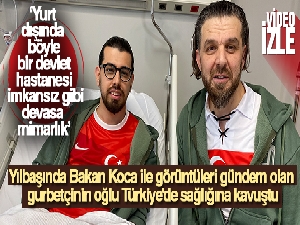 Yılbaşında Bakan Koca ile görüntüleri gündem olan gurbetçinin oğlu Türkiye'de sağlığına kavuştu
