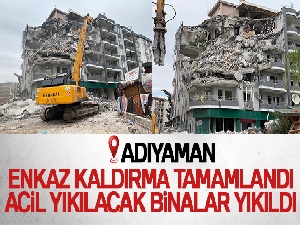 Adıyaman'da enkaz kaldırma tamamlandı, acil yıkılacak binalar yıkıldı
