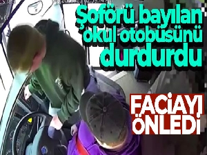 Şoförü bayılan okul otobüsünü durdurup faciayı önledi