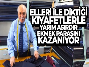 Elleri ile diktiği kıyafetlerle yarım asırdır ekmek parasını kazanıyor