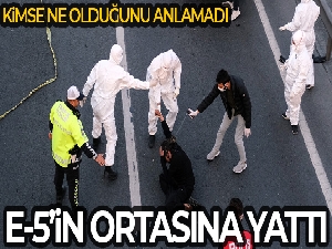 E-5 karayolunda ilginç anlar, bir adam yolun ortasına yattı