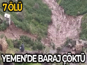 Yemen'de baraj çöktü: 7 ölü