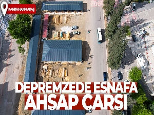 Kahramanmaraş'ta depremzede esnafa ahşap çarşı