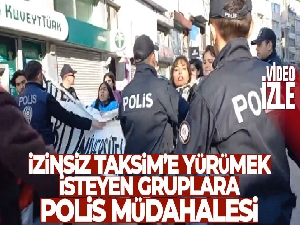 İzinsiz olarak Taksim'e yürümek isteyen gruplara polis müdahalesi