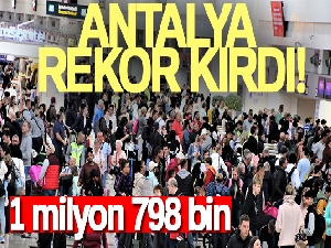 Turizm kenti Antalya rekorla devam ediyor: 4 ayda 1 milyon 798 bin turist