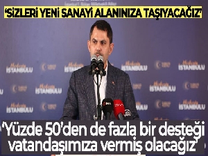 Bakan Kurum: 'Sizleri yeni sanayi alanınıza taşıyacağız''