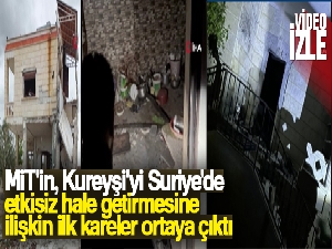 MİT'in, Kureyşi'yi Suriye'de etkisiz hale getirmesine ilişkin ilk kareler ortaya çıktı
