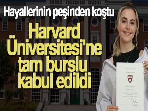 Hayallerinin peşinden koştu, Harvard Üniversitesi'ne tam burslu kabul edildi