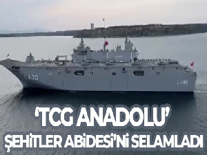 ‘TCG Anadolu' Şehitler Abidesi'ni selamladı