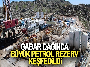 Gabar dağı'nda büyük petrol rezervi keşfedildi