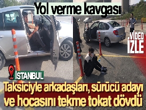 Taksiciyle arkadaşları, sürücü adayı ve hocasını tekme tokat dövdü