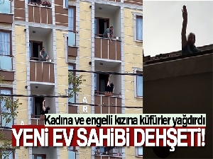 İstanbul'da yeni ev sahibi dehşeti kamerada: Kadına ve engelli kızına küfürler yağdırdı