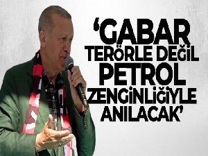 Cumhurbaşkanı Erdoğan: 'Bundan sonra Gabar terörle anılmayacak, petrol zenginliğiyle anılacak'
