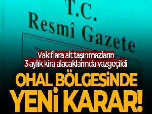 OHAL bölgesindeki vakıflara ait taşınmazların 3 aylık kira alacaklarında vazgeçildi