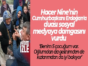 90 yaşındaki Hacer Nine'nin Tayyip Erdoğan'a duası sosyal medyaya damgasını vurdu