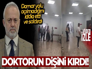 Damar yolu açılmadığını iddia etti, doktora saldırıp dişini kırdı