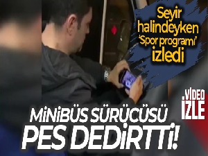 Seyir halinde 'Spor programı' izleyen minibüs sürücüsü tepki çekti