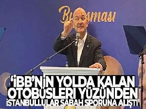 Bakan Soylu: 'İBB'nin yolda kalan otobüsleri yüzünden İstanbullular sabah sporuna alıştı'