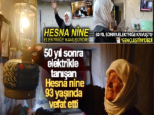 Hesna nine elektrikle sadece 6 yıl yaşayabildi