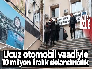 Ucuz otomobil vaadiyle 10 milyon liralık dolandırıcılık