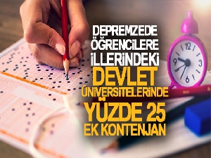 Depremzede öğrencilere illerindeki devlet üniversitelerinde yüzde 25 ek kontenjan