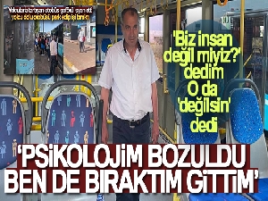 Antalya'da yolculara kızıp otobüsü terk eden şoför konuştu: 'Psikolojim bozuldu, ben de bıraktım gittim'