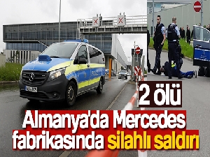 Almanya'da Mercedes fabrikasında silahlı saldırı: 2 ölü