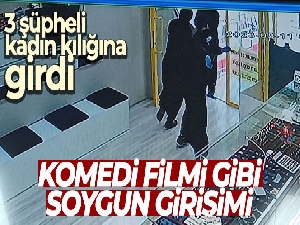 Komedi filmi gibi soygun girişimi: 3 şüpheli, kadın kılığına girdi