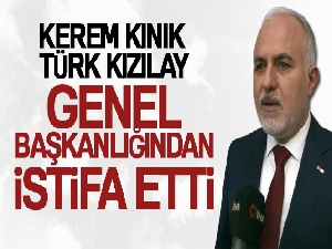 Kerem Kınık, Türk Kızılay Genel Başkanlığından istifa etti