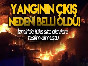 Folkart Sitesi yangının sebebi belli oldu