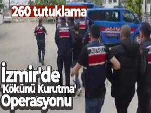 İzmir'deki 'Kökünü Kurutma' Operasyonu'nda 260 tutuklama