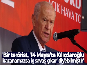Bahçeli: 'Bir terörist, '14 Mayıs'ta Kılıçdaroğlu kazanamazsa iç savaş çıkar' diyebilmiştir'