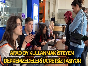 Depremzedeler oy kullanmak için ücretsiz olarak deprem bölgesine taşınıyor