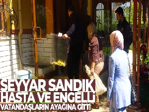 Seyyar sandık, hasta ve engelli vatandaşların ayağına gitti