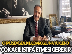 CHP'li Sevigen Kılıçdaroğlu'na yüklendi: “Çok acil istifa etmesi gerekir”