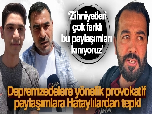 Depremzedelere yönelik provokatif paylaşımlara Hataylılardan tepki