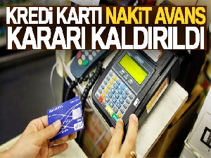 Kredi kartı nakit avans kararı kaldırıldı